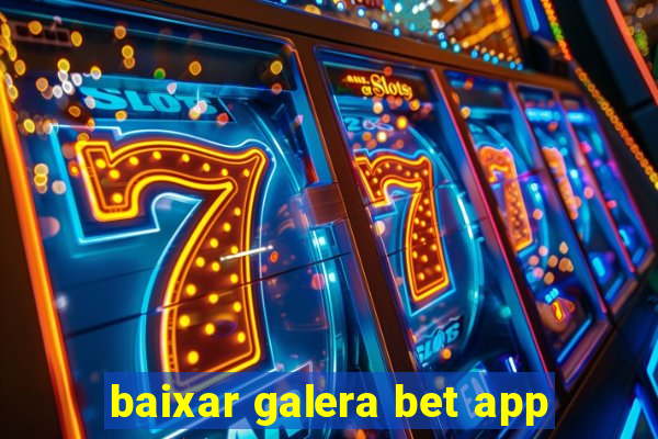 baixar galera bet app